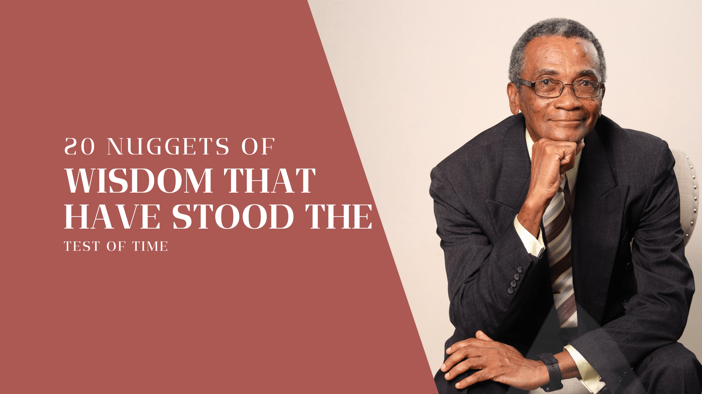 20 Nuggets Of Wisdom That Have Stood The Test Of Time | Nigel St. Hill