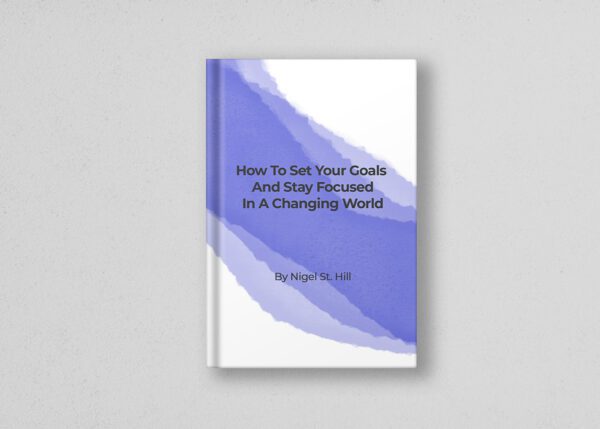 How to Set Your Goals and Stay Focused In a Changing World