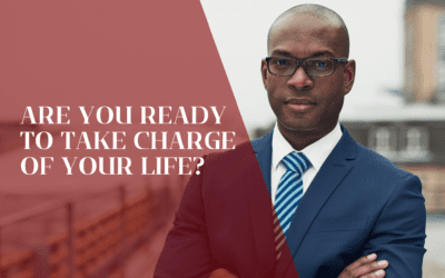 Are You Ready To Take Charge Of Your Life?