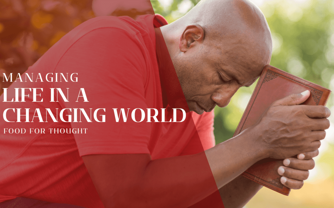 Managing Life In A Changing World – Food For Thought